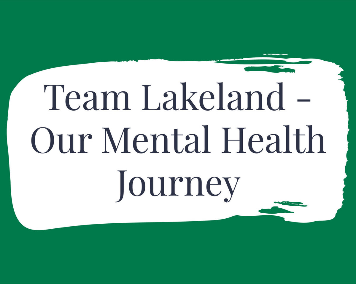 Team Lakeland - Our Mental Health Journey