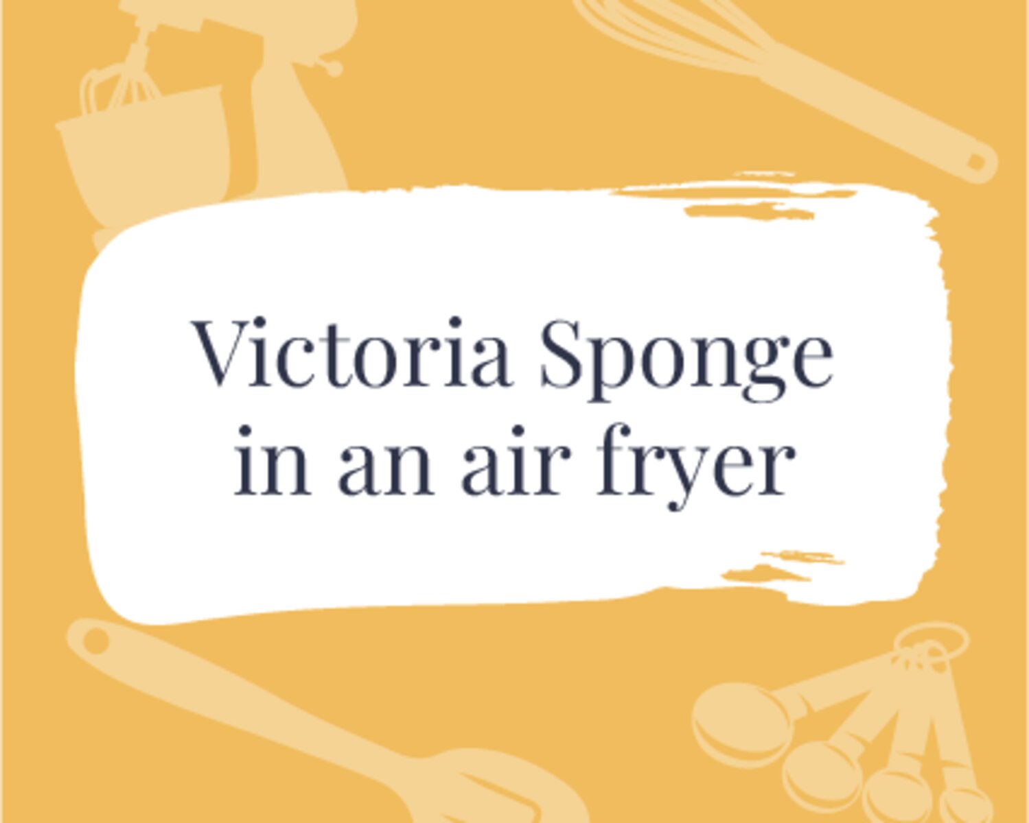 Victoria Sponge Cake in Air Fryer Recipe